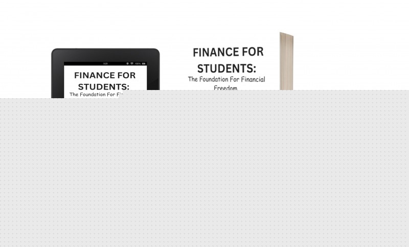 Finance For Students: The Foundation For Financial Freedom